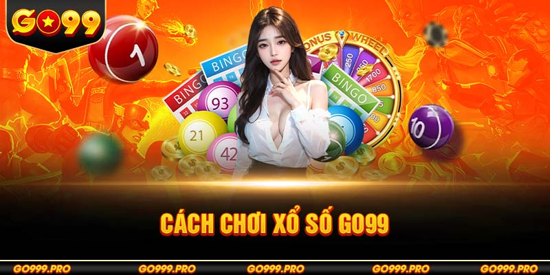 Cách chơi Xổ Số Go99