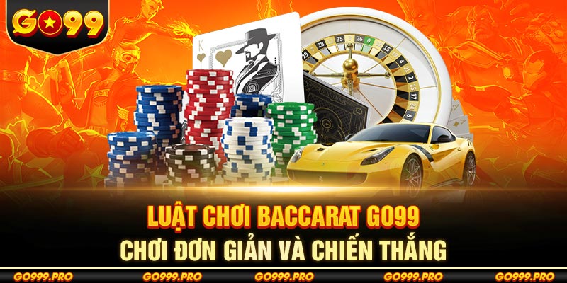 Luật chơi Baccarat Go99