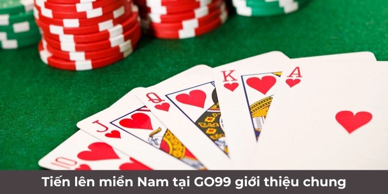 Tiến lên miền Nam tại GO99 giới thiệu chung