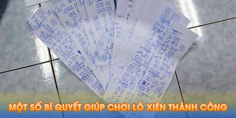 Một số bí quyết chơi lô xiên là gì thành công